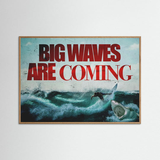 BIG WAVES ARE COMING