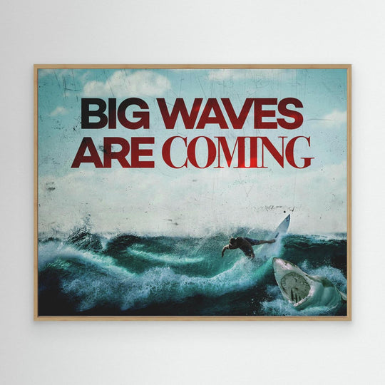 BIG WAVES ARE COMING