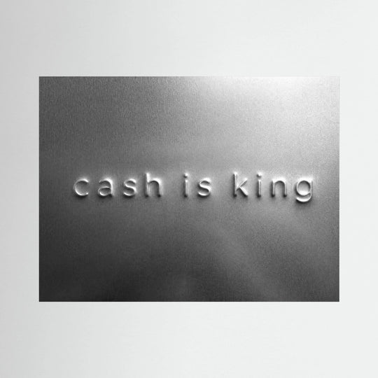 CASH IS KING