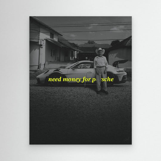 NEED MONEY FOR PORSCHE