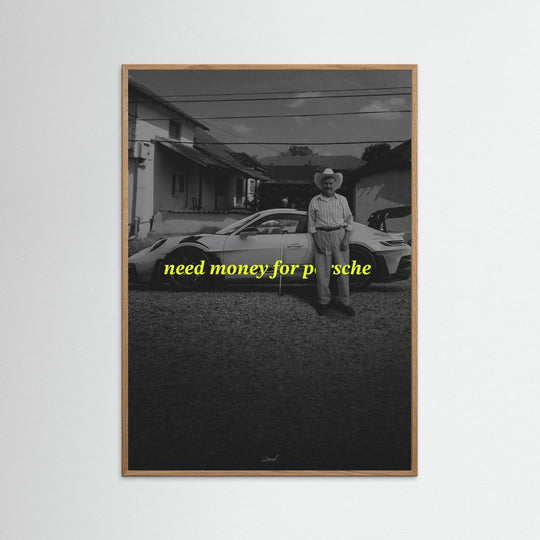 NEED MONEY FOR PORSCHE