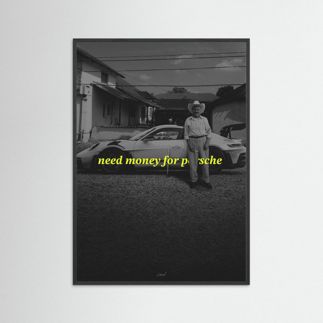 NEED MONEY FOR PORSCHE