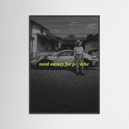 NEED MONEY FOR PORSCHE