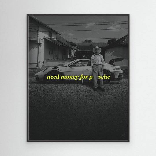 NEED MONEY FOR PORSCHE