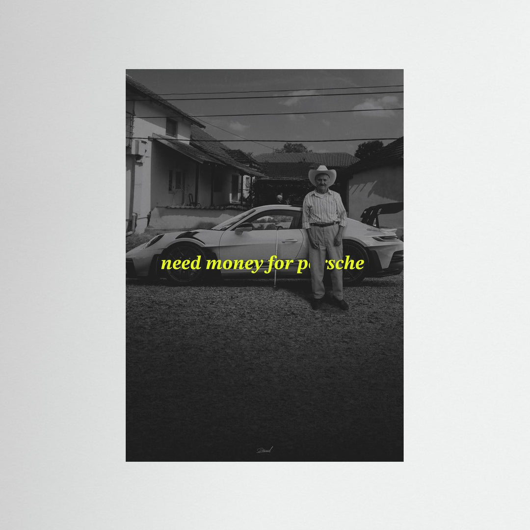 NEED MONEY FOR PORSCHE