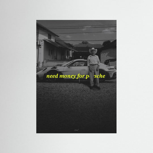 NEED MONEY FOR PORSCHE