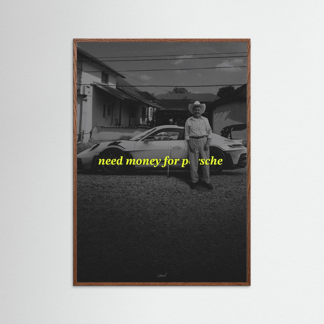 NEED MONEY FOR PORSCHE