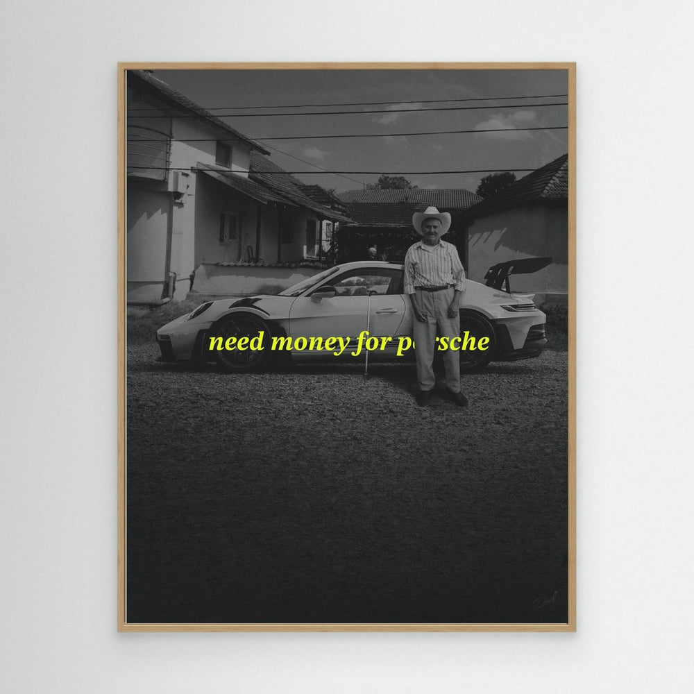 NEED MONEY FOR PORSCHE