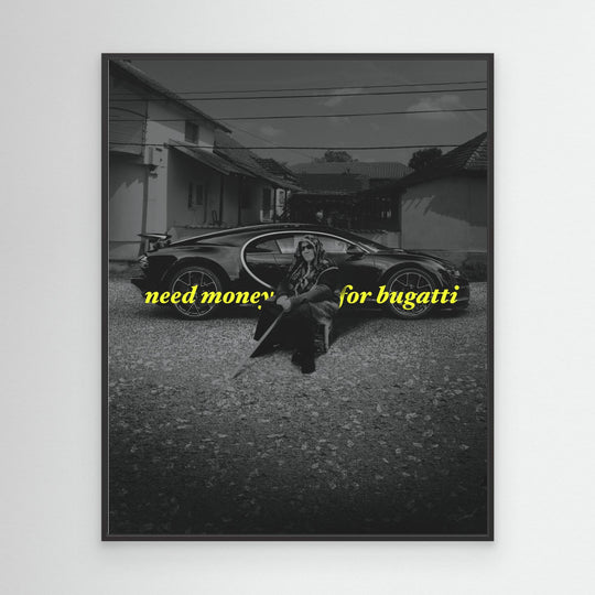 NEED MONEY FOR BUGATTI