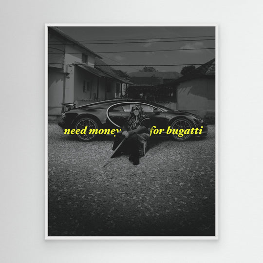 NEED MONEY FOR BUGATTI